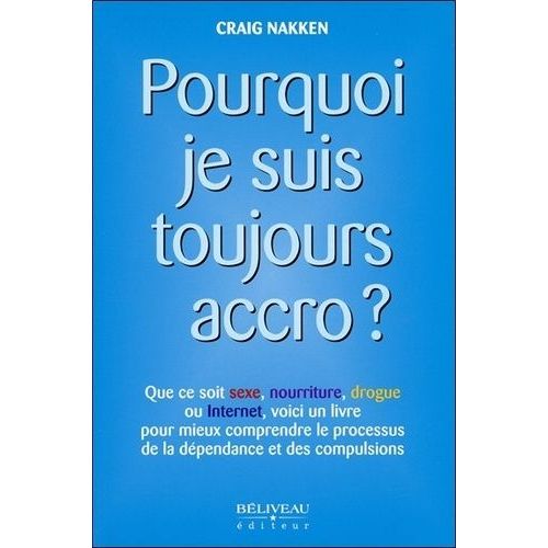 Pourquoi Je Suis Toujours Accro ?