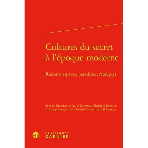 Cultures Du Secret À L'époque Moderne - Raisons, Espaces, Paradoxes, Fabriques