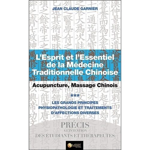 L'esprit Et L'essentiel De La Médecine Traditionnelle Chinoise - Tome 3, Acupuncture, Massage Chinois