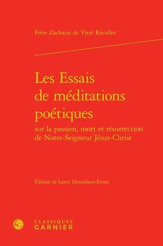 Les Essais De Méditations Poétiques Sur La Passion, Mort Et Résurrection De Notre-Seigneur Jésus-Christ