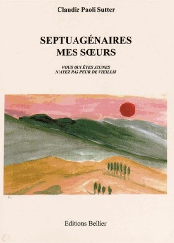 Septuagénaires Mes Soeurs - Vous Qui Êtes Jeunes N'ayez Pas Peur De Vieillir