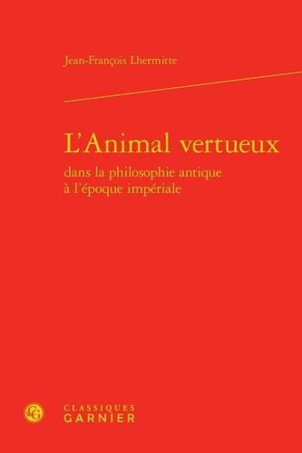 L'animal Vertueux Dans La Philosophie Antique - L'époque Impériale