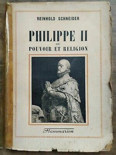 Philippe Ii Ou Pouvoir Et Religion Flammarion