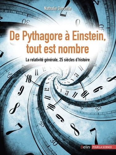 De Pythagore À Einstein, Tout Est Nombre - Le Relativité Générale, 25 Siècles D'histoire