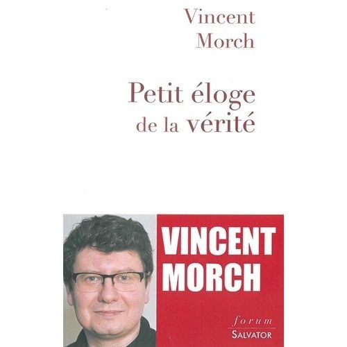 Petit Éloge De La Vérité - Manifeste Pour Un Humanisme Chrétien