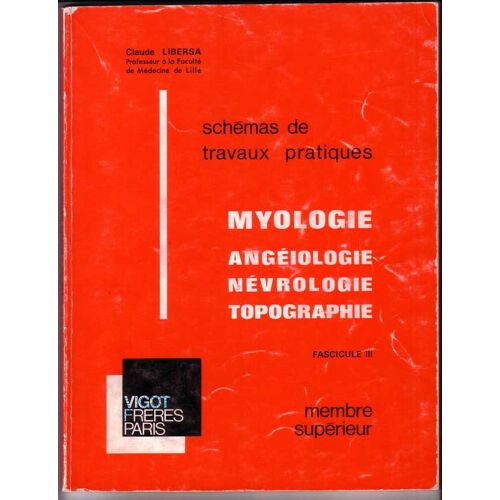 Schèmas De Travaux Pratiques - Myologie, Angéiologie, Névrologie, Topographie - Membre Supérieur