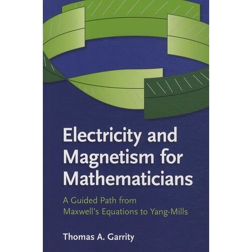 Electricity And Magnetism For Mathematicians - A Guided Path From Maxwell's Equations To Yang-Mills