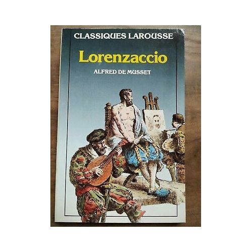 Alfred De Musset Lorenzaccio Classiques Larousse