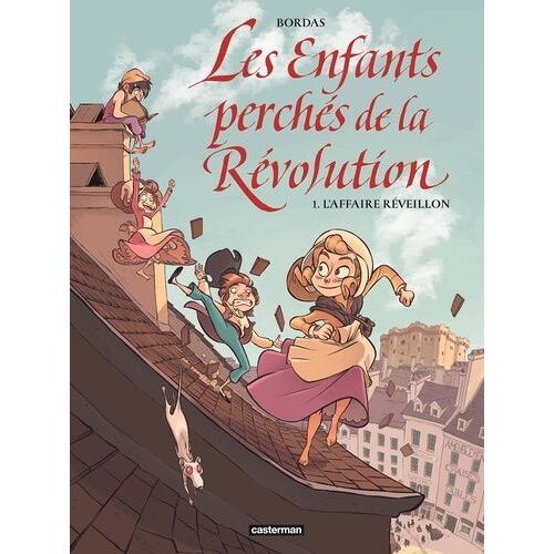 Les Enfants Perchés De La Révolution - Tome 1 - L'affaire Réveillon