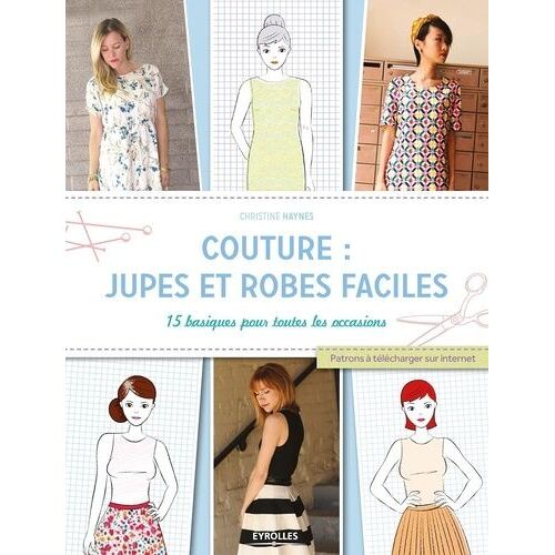 Couture : Jupes Et Robes Faciles - 15 Basiques Pour Toutes Les Occasions