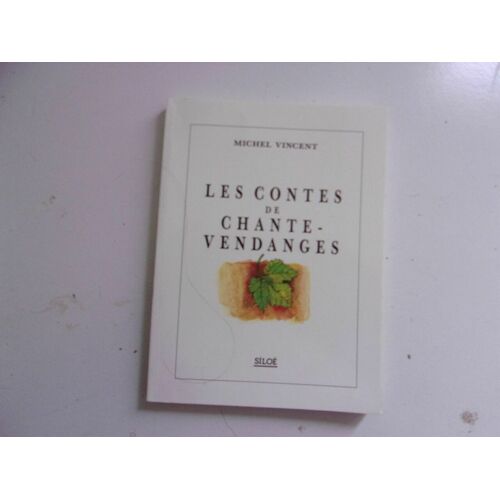 Michel Vincent Les Contes De Chante Vendanges Siloé
