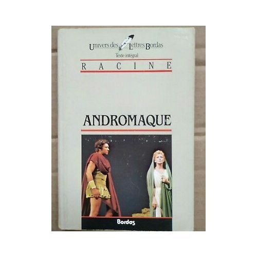 Jean Racine Andromaque Univers Des Lettres Bordas
