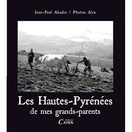 Les Hautes-Pyrénées De Mes Grands-Parents (1930-1970)