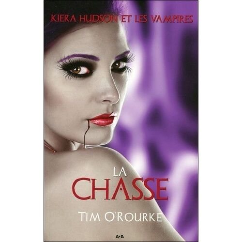 Kiera Hudson Et Les Vampires - Tome 3 - La Chasse
