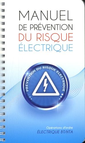 Manuel De Prévention Du Risque Électrique - Opérations D'ordre Électrique Bt/Hta
