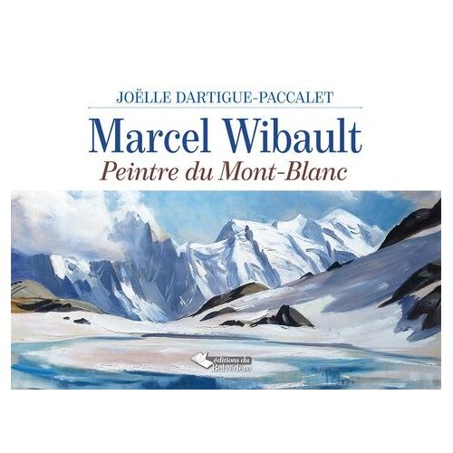 Marcel Wibault - Peintre Du Mont-Blanc