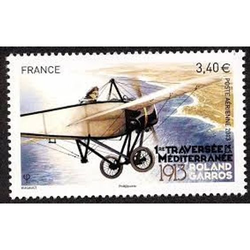 Centenaire De La Première Traversée De La Méditerranée Par Roland Garros : "Morane-Saunier H) Année 2013 Poste Aérienne N° 77 Yvert Et Tellier Luxe