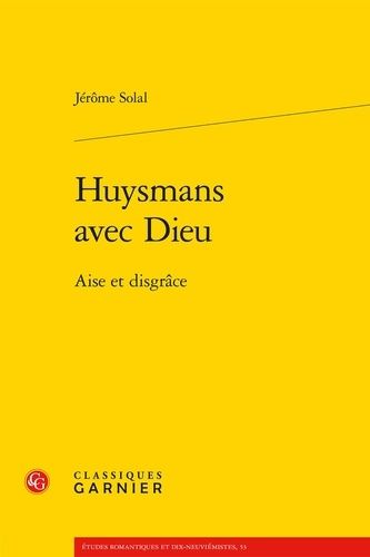 Huysmans Avec Dieu - Aise Et Disgrâce