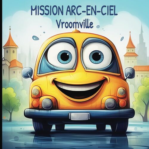 Mission Arc-En-Ciel: Vroomville (French Edition)