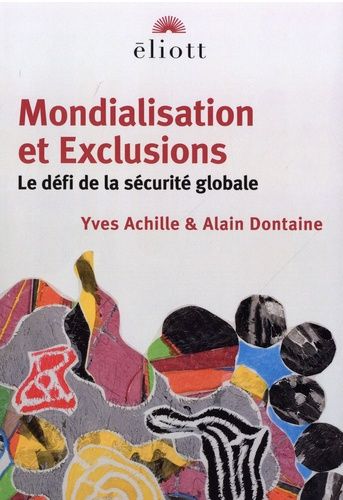 Mondialisation Et Exclusions - Le Défi De La Sécurité Globale