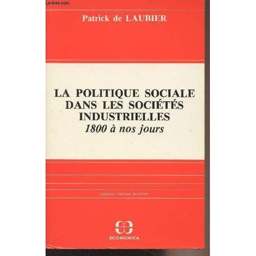 La Politique Sociale Dans Les Sociétés Industrielles - Acteurs, Idéologies, Réalisations