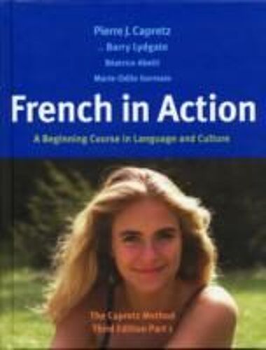 French In Action - A Beginning Course In Language And Culture: The Capretz Method, Third Edition, Part 1 Textbook