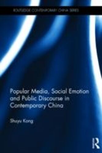 Popular Media, Social Emotion And Public Discourse In Contemporary China