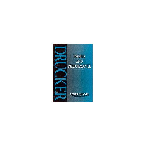 People And Performance: The Best Of Peter Drucker On Management