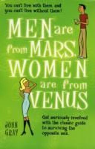 Men Are From Mars, Women Are From Venus: Get Seriously Involved With The Classic Guide To Surviving The Opposite Sex