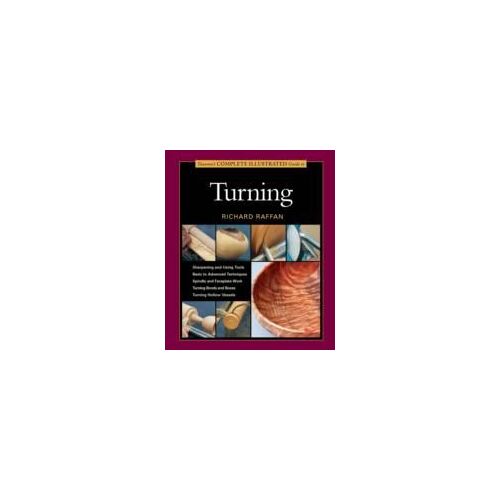 Taunton's Complete Illustrated Guide To Turning