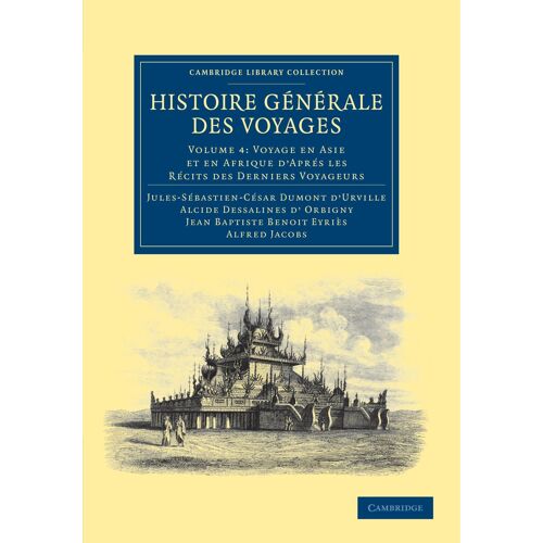 Histoire Generale Des Voyages Par Dumont D'urville, D'orbigny, Eyries Et A. Jacobs - Volume 4