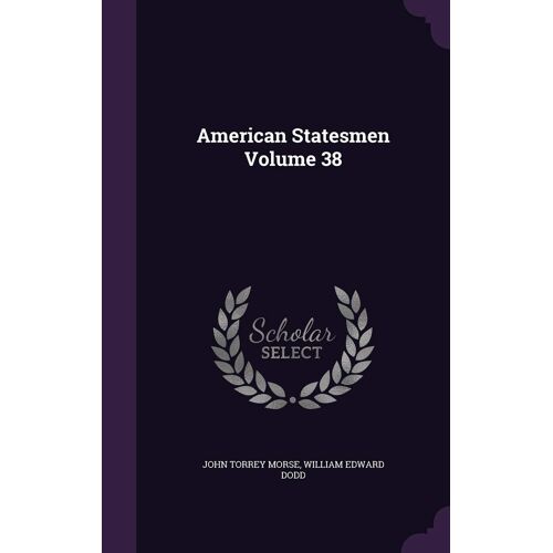 American Statesmen Volume 38