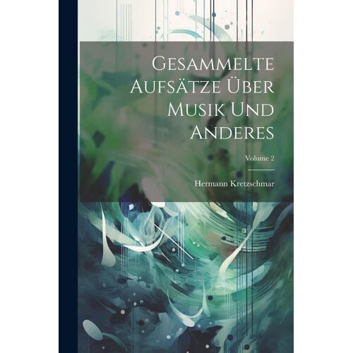 Gesammelte Aufsätze Über Musik Und Anderes; Volume 2