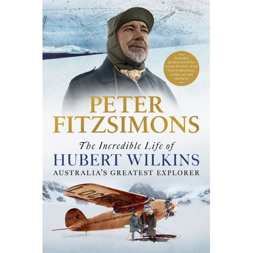 The Incredible Life Of Hubert Wilkins