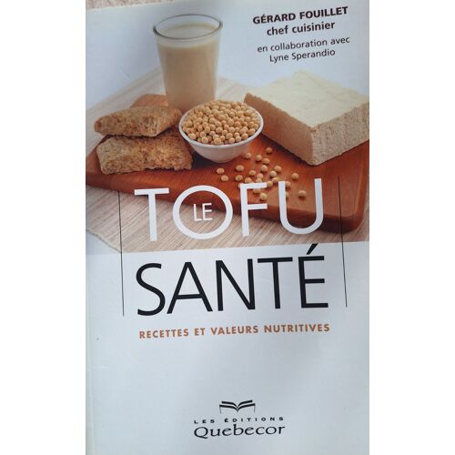 Le Tofu Santé, Recettes Et Valeurs Nutritives.