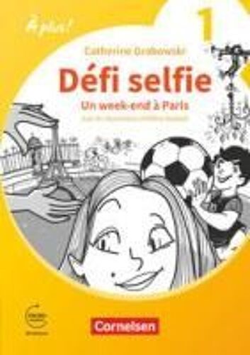 À Plus ! 1. Und 2. Fremdsprache. Band 1 - Ersatzlektüre 1: Défi Selfie - Un Week-End À Paris