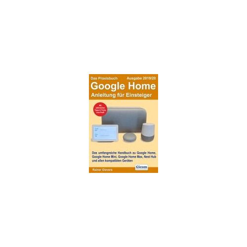 Das Praxisbuch Google Home - Anleitung Für Einsteiger (Ausgabe 2019/20)