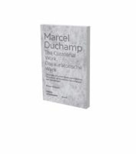 Marcel Duchamp - The Curatorial Work