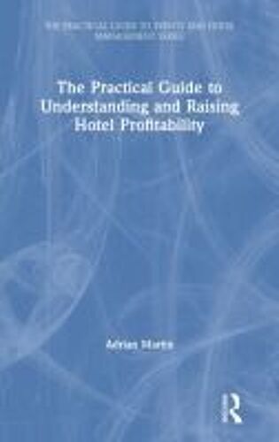 The Practical Guide To Understanding And Raising Hotel Profitability
