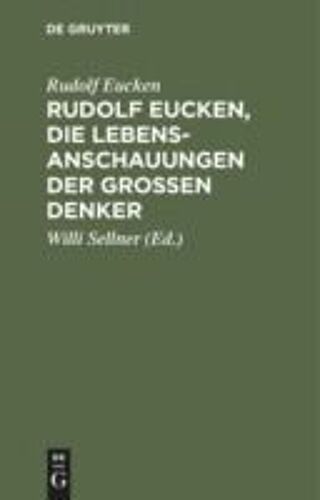 Rudolf Eucken, Die Lebensanschauungen Der Großen Denker