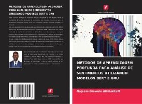 Métodos De Aprendizagem Profunda Para Análise De Sentimentos Utilizando Modelos Bert E Gru