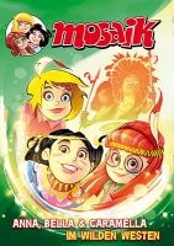 Mosaik Anna, Bella & Caramella Im Wilden Westen