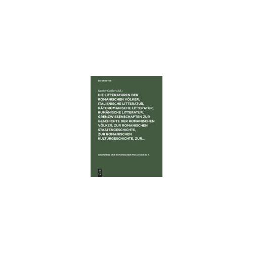 Die Litteraturen Der Romanischen Völker, Italienische Litteratur, Rätoromanische Litteratur, Rumänische Litteratur, Grenzwissenschaften Zur Geschichte Der Romanischen Völker, Zur Romanischen Staatengeschichte, Zur Romanischen Kulturgeschichte, Zur...