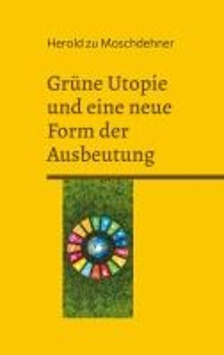 Grüne Utopie Und Eine Neue Form Der Ausbeutung