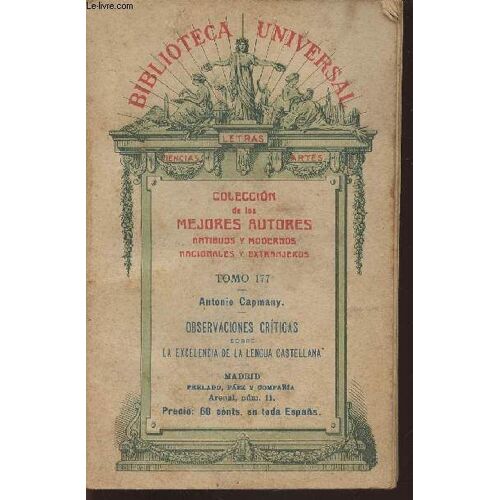 Coleccion De Los Mejores Autores Antibuos Y Modernos, Nacionales Y Extranjeros, Tomo 177 : Observaciones Criticas Sobre La Excelencia De La Lengua Castellana (Collection Biblioteca Universal)