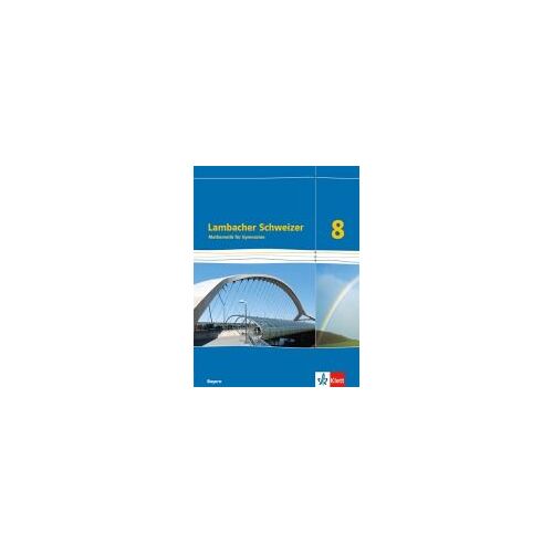 Lambacher Schweizer Mathematik 8. Schülerbuch Klasse 8. Ausgabe Bayern