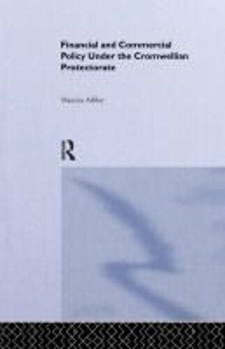 Financial And Commercial Policy Under The Cromwellian Protectorate