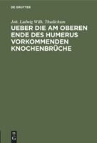 Ueber Die Am Oberen Ende Des Humerus Vorkommenden Knochenbrüche