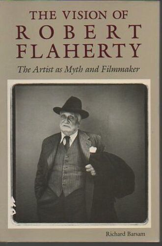 The Vision Of Robert Flaherty: The Artist As Myth And Filmmaker
