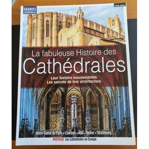 Revue Les Grandes Civilisations De L'histoire - Hors Série N°28 - La Fabuleuse Histoire Des Cathédrales